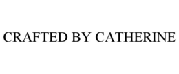CRAFTED BY CATHERINE trademark