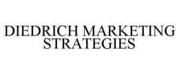 DIEDRICH MARKETING STRATEGIES trademark