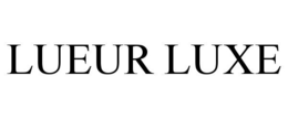 LUEUR LUXE trademark