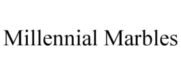MILLENNIAL MARBLES trademark