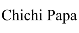 CHICHI PAPA trademark