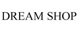 DREAM SHOP trademark