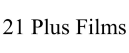 21 PLUS FILMS trademark