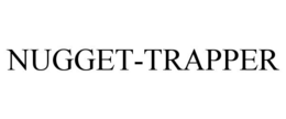 NUGGET-TRAPPER trademark