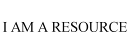 I AM A RESOURCE trademark