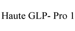 HAUTE GLP - PRO 1 trademark