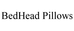 BEDHEAD PILLOWS trademark