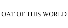 OAT OF THIS WORLD trademark