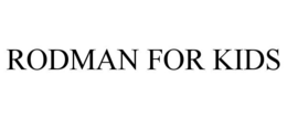 RODMAN FOR KIDS trademark