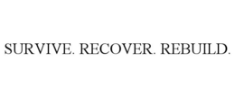 SURVIVE. RECOVER. REBUILD. trademark