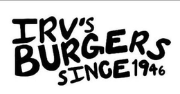 IRV'S BURGERS SINCE 1946 trademark