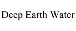 DEEP EARTH WATER trademark