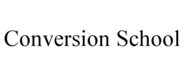 CONVERSION SCHOOL trademark