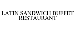 LATIN SANDWICH BUFFET RESTAURANT trademark