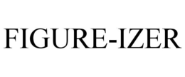 FIGURE-IZER trademark