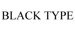 BLACK TYPE trademark