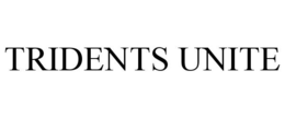 TRIDENTS UNITE trademark