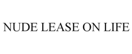 NUDE LEASE ON LIFE trademark