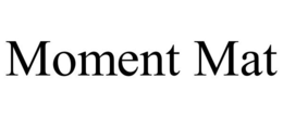 MOMENT MAT trademark