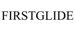 FIRSTGLIDE trademark