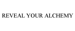 REVEAL YOUR ALCHEMY trademark