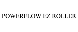 POWERFLOW EZ ROLLER trademark