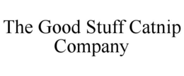 THE GOOD STUFF CATNIP COMPANY trademark