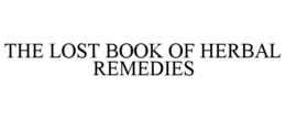 THE LOST BOOK OF HERBAL REMEDIES trademark