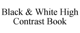 BLACK & WHITE HIGH CONTRAST BOOK trademark
