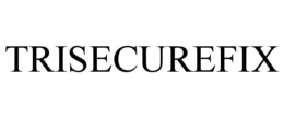 TRISECUREFIX trademark