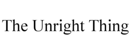 THE UNRIGHT THING trademark