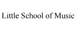 LITTLE SCHOOL OF MUSIC trademark