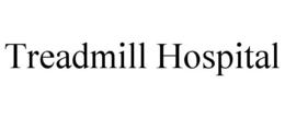 TREADMILL HOSPITAL trademark