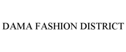 DAMA FASHION DISTRICT trademark