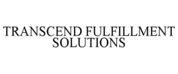 TRANSCEND FULFILLMENT SOLUTIONS trademark