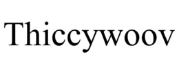 THICCYWOOV trademark