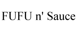 FUFU N' SAUCE trademark