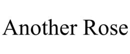 ANOTHER ROSE trademark