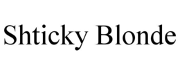 SHTICKY BLONDE trademark