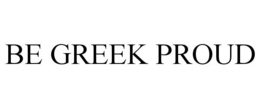 BE GREEK PROUD trademark