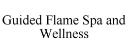 GUIDED FLAME SPA & WELLNESS trademark