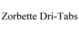 ZORBETTE DRI-TABS trademark