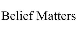 BELIEF MATTERS trademark