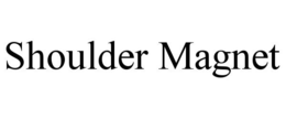 SHOULDER MAGNET trademark