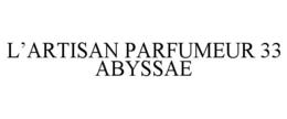 L'ARTISAN PARFUMEUR 33 ABYSSAE trademark