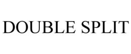 DOUBLE SPLIT trademark