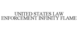 UNITED STATES LAW ENFORCEMENT INFINITY FLAME trademark