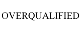OVERQUALIFIED trademark