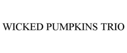 WICKED PUMPKINS TRIO trademark