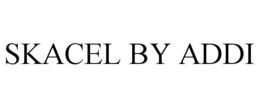 SKACEL BY ADDI trademark